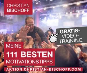 Christian Bischoffs 111 beste Motivationstipps